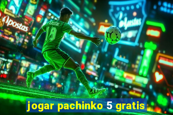 jogar pachinko 5 gratis